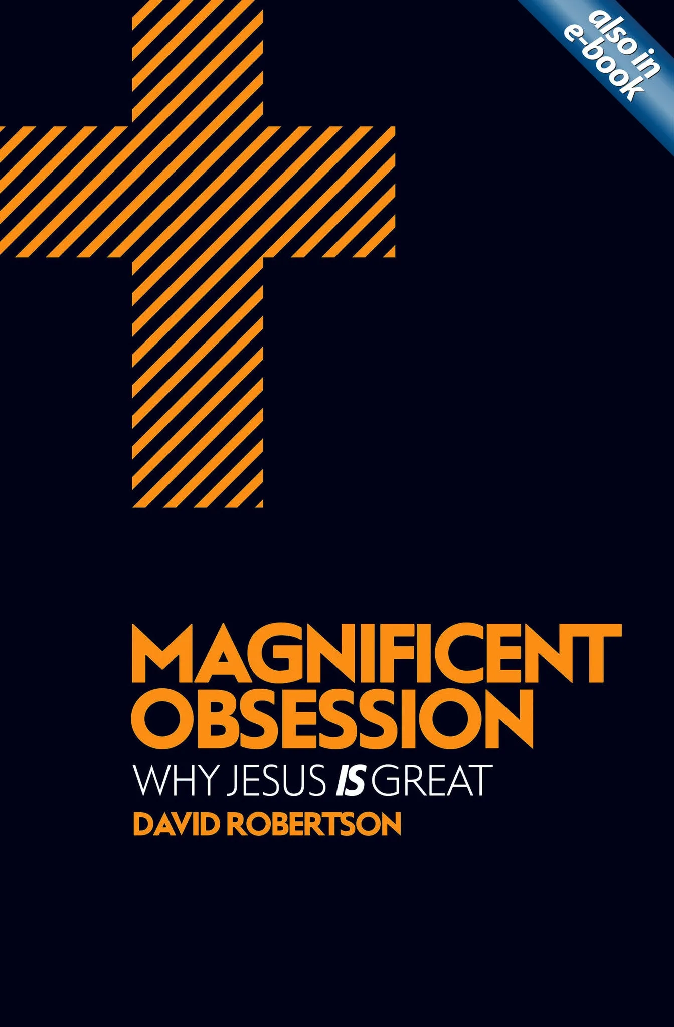 Magnificent Obsession: Why Jesus is Great